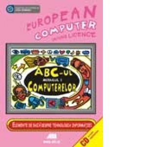 ECDL - MODULUL 1. ABC-UL COMPUTERELOR (CD cu teste suplimentare)