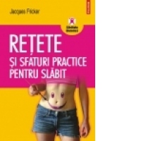 Retete si sfaturi practice pentru slabit