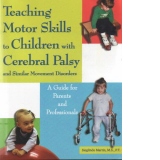 Teaching Motor Skills to Children with Cerebral Palsy and Similar Movement Disorders - A guide for Parents and Professionals
