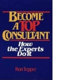 Become a Top Consultant - How the Experts Do It