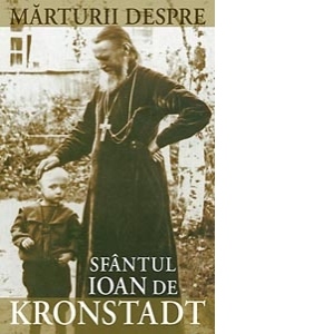 Marturii despre Sfantul Ioan de Kronstadt