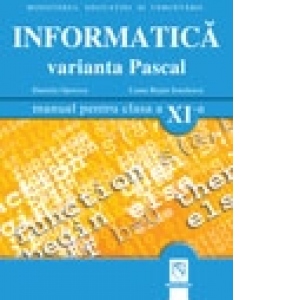 Informatica. Varianta Pascal. Manual pentru clasa a XI-a