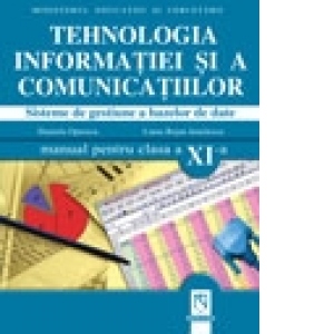Tehnologia informatiei si a comunicatiilor. Sisteme de gestiune a bazelor de date. Manual pentru clasa a XI-a