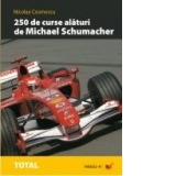 250 de curse alaturi de Michael Schumacher