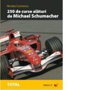 250 de curse alaturi de Michael Schumacher