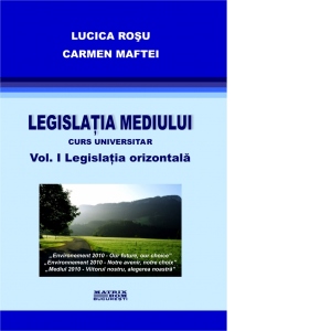 Legislatia mediului volumul 1. Legislatia orizontala