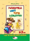 Povestea unui copil sanatos - caiet de educatie pentru sanatate (5-7 ani)