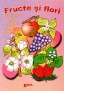 Fructe si flori.Versuri si carte de colorat