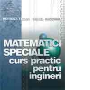 Matematici speciale - curs practic pentru ingineri