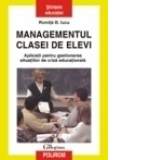 Managementul clasei de elevi. Aplicatii pentru gestionarea situatiilor de criza educationala. Editia a II-a revazuta si adaugita
