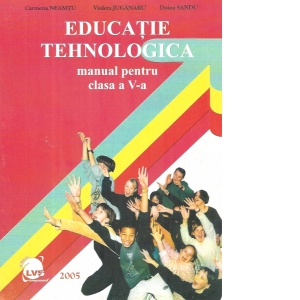 Educatie tehnologica. Manual pentru clasa a V-a