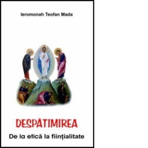 Despatimirea. De la etica la fiintialitate