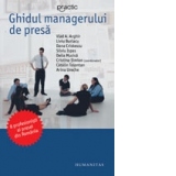 Ghidul managerului de presa. 8 profesionisti ai presei din Romania