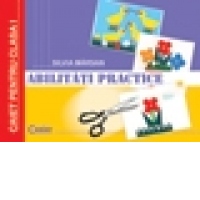 Abilitati practice - Caiet pentru clasa I