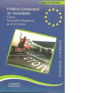 Politica Europeana de Vecinatate. Cazul Republicii Moldova si al Ucrainei