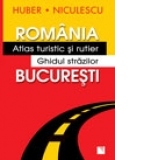 Romania - Atlas turistic si rutier. Bucuresti - Ghidul strazilor