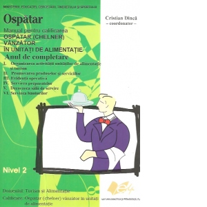 Ospatar. Manual pentru calificarea ospatar (chelner), vanzator in unitati de alimentatie publica, anul de completare (chelner) poza bestsellers.ro