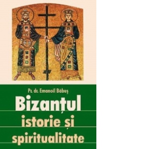 Bizantul, istorie si spiritualitate