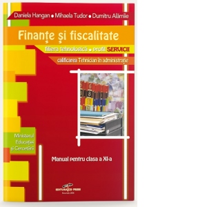 Finante si fiscalitate - manual pentru clasa a XI-a (filiera tehnologica, profil SERVICII, calificarea Tehnician in administratie)