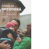 Familia ortodoxa. Sfaturi, cuvinte de invatatura, rugaciuni