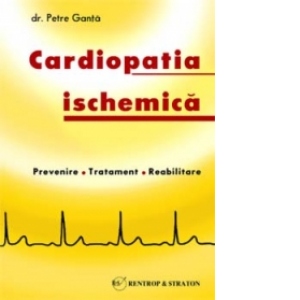 Cardiopatia ischemica - prevenire, tratament, reabilitare