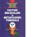 Factori moleculari ai metastazarii tumorale