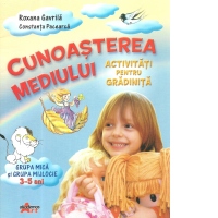 Cunoasterea mediului - activitati pentru gradinita grupa mica si grupa mijlocie 3-5 ani