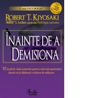 INAINTE DE A DEMISIONA - 10 lectii de viata autentica pentru orice intreprinzator