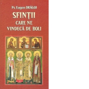 Sfintii care ne vindeca de boli