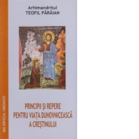 Principii si repere pentru viata duhovniceasca a crestinului