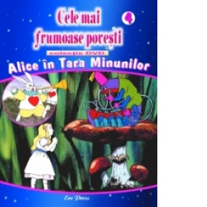 Cele mai frumoase povesti - DVD nr. 4 - Alice in tara minunilor