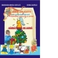 Ghid aplicativ pentru educatia religioasa in invatamantul prescolar si primar. Sarbatorile de iarna