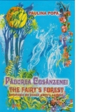 Padurea Cosanzenei. The Fairy s Forest. Antologie de poezii pentru serbari