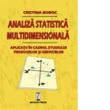 Analiza statistica multidimensionala. Aplicatii in cadrul studiului produselor si serviciilor