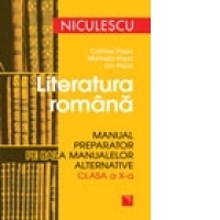 Literatura romana. Manual preparator pe baza manualelor alternative de clasa a X-a