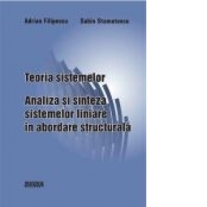 Teoria sistemelor. Analiza si sinteza sistemelor liniare in abordarea structurala