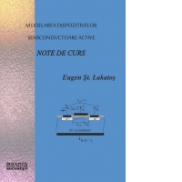 Modelarea dispozitivelor semiconductoare active. Note de curs