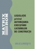 Legislatie privind autorizarea executarii lucrarilor de constructii, martie 2008