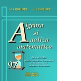 97 exercitii de algebra si analiza matematica pentru pregatirea examenelor de bacalaureat si admitere la facultate