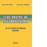 Curs practic de algebra liniara cu 327 exercitii si probleme rezolvate