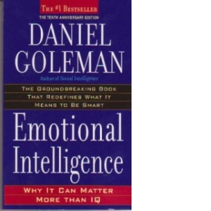 Emotional Intelligence - Why it can matter more than IQ (the 10 th Anniversary Edition)