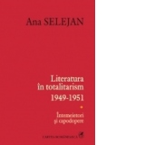 Literatura in totalitarism(1949-1951).Intemeietori si capodopere