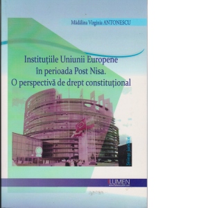 Institutiile Uniunii Europene in perioada Post Nisa.O perspectiva de drept constitutional