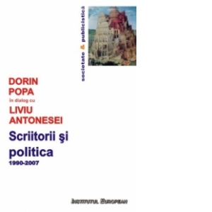 Scriitorii si politica,1990-2007. De la Iliescu la Basescu si retur