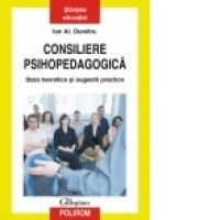 Consiliere psihopedagogica. Baze teoretice si sugestii practice