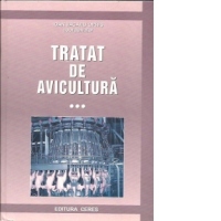 Tratat de avicultura. Volumul 3  - Tehnologia industrializarii produselor si subproduselor avicole