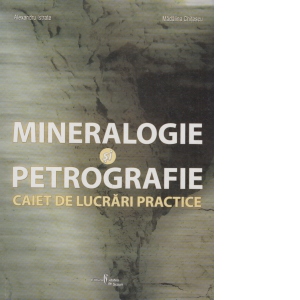 Mineralogie si petrografie - caiet de lucrari practice