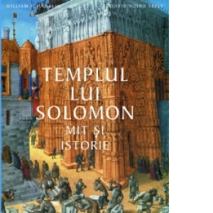 Templul lui Solomon - Mit si istorie