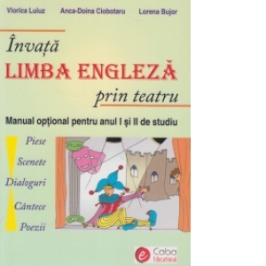 Invata Limba Engleza prin teatru. Manual optional pentru anul I si II de studiu