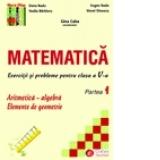 Matematica. Exercitii si probleme pentru clasa a V-a, partea I. Aritmetica-algebra. Elemente de geometrie (Bun la Mate)